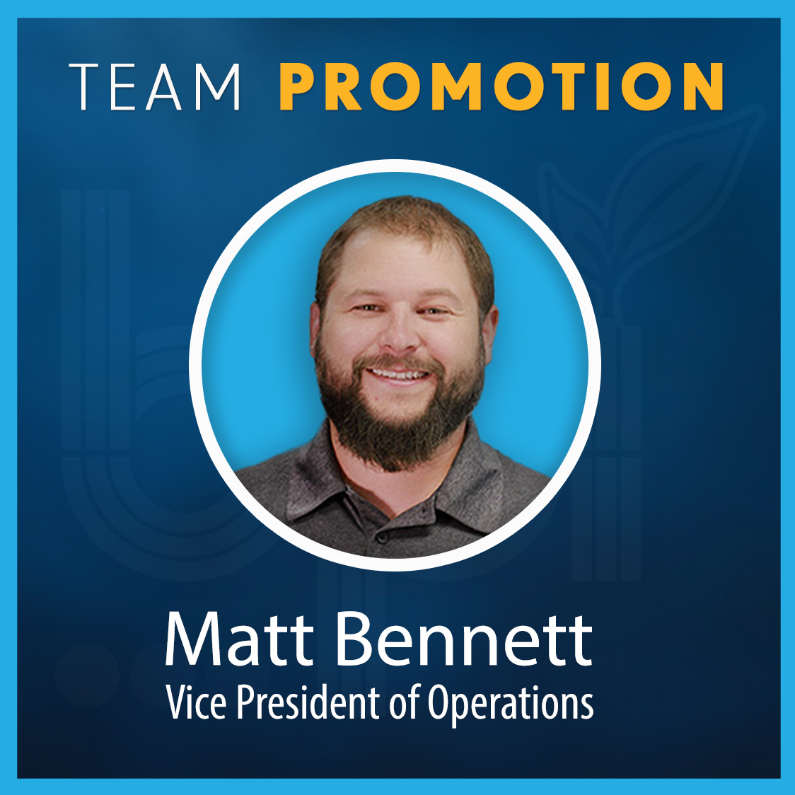 Picture of Matt Bennett on Blue Background with text stating: Team Promotion, Matt Bennett Vice President of Operations