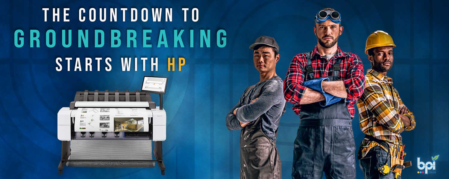 3 Construction Workers in high definition light on  a blue background. Heading that says "The Countdown to Groundbreaking Begins with HP" with an HP wide format T2600 printer.
